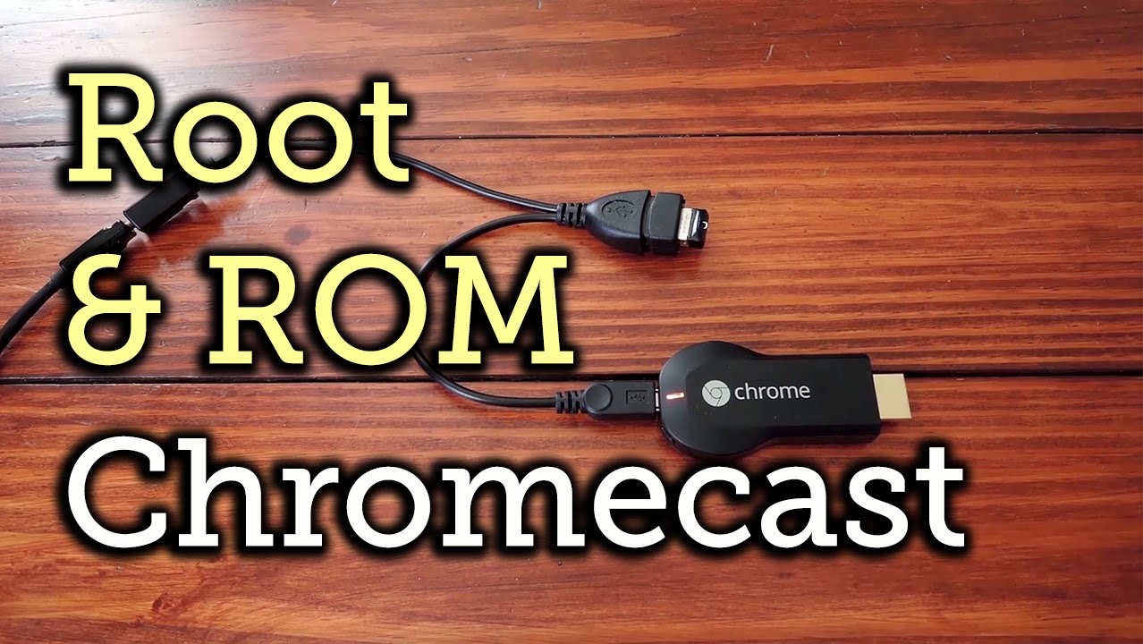 Получите root-доступ к Chromecast и установите пользовательскую прошивку [Инструкция]