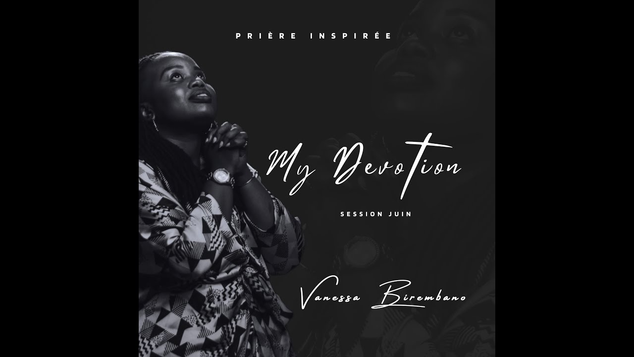 MY DEVOTION ( Prière inspirée / Session Juin )