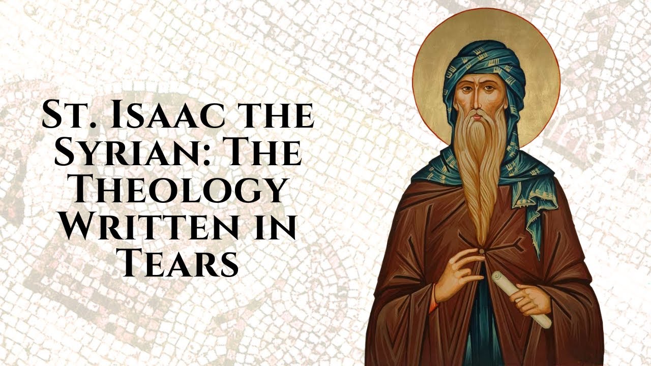 St. Isaac the Syrian: The Theology Written in Tears
