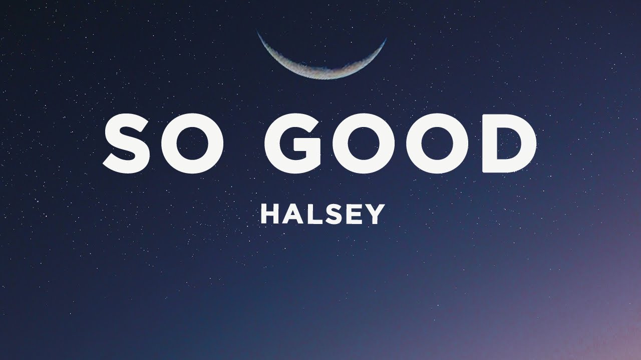 Halsey - So Good (Lyrics)