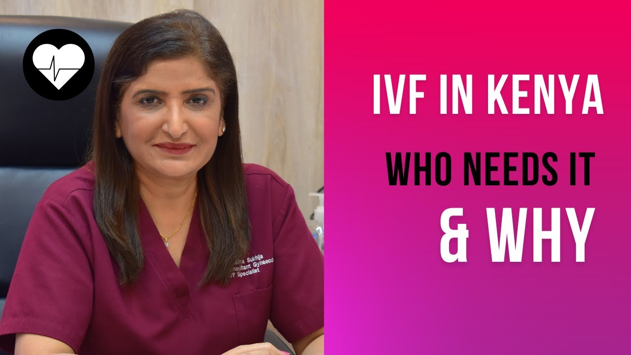 IVF in Kenya: Costs, Process & Who Needs It — Dr. Sarita Sukhija (Myra IVF Centre Nairobi)
