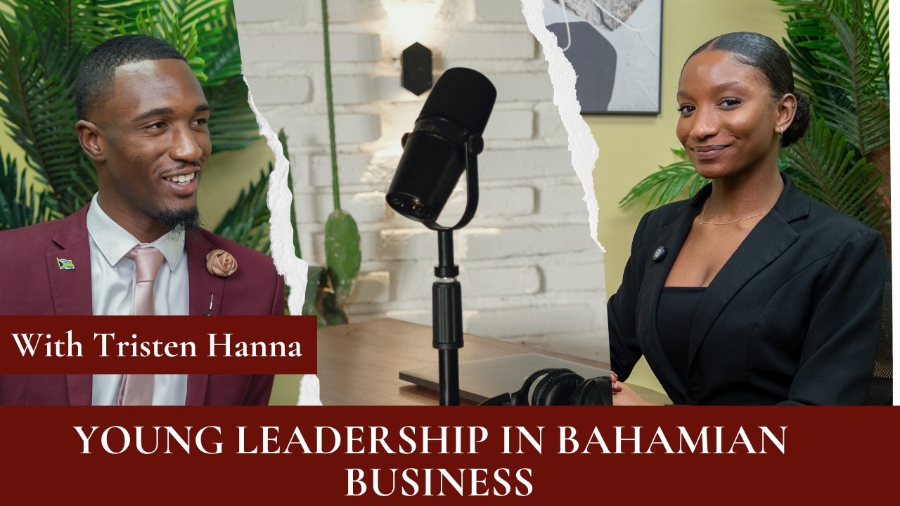 A Seat at the Table: Young Leadership in Bahamian Business W/Tristen Hanna| EP.012