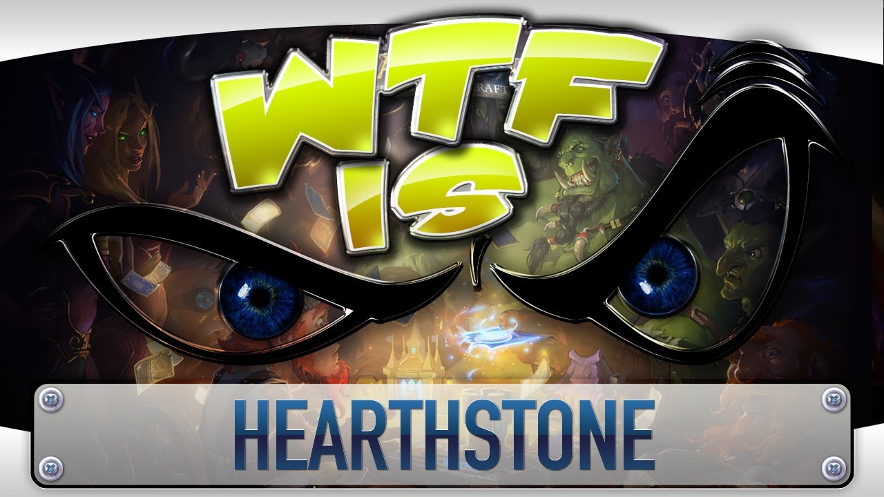 ► WTF Is... - Hearthstone ?