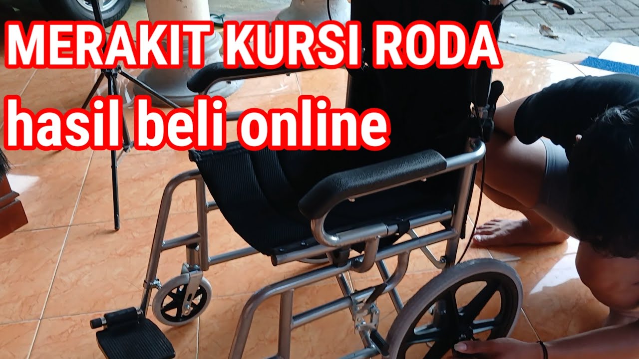 cara merakit kursi roda sendiri yang dibeli secara online