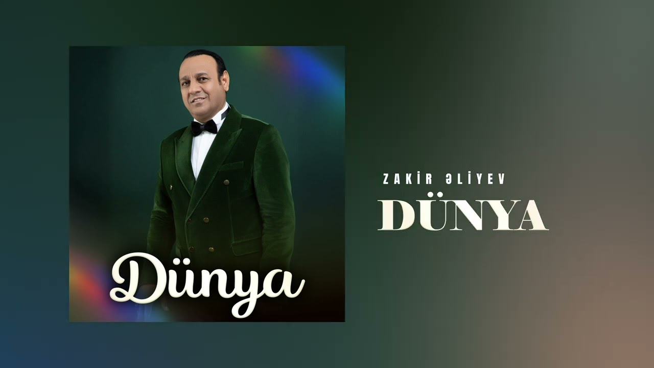 Zakir Əliyev - D&uuml;nya | Yeni