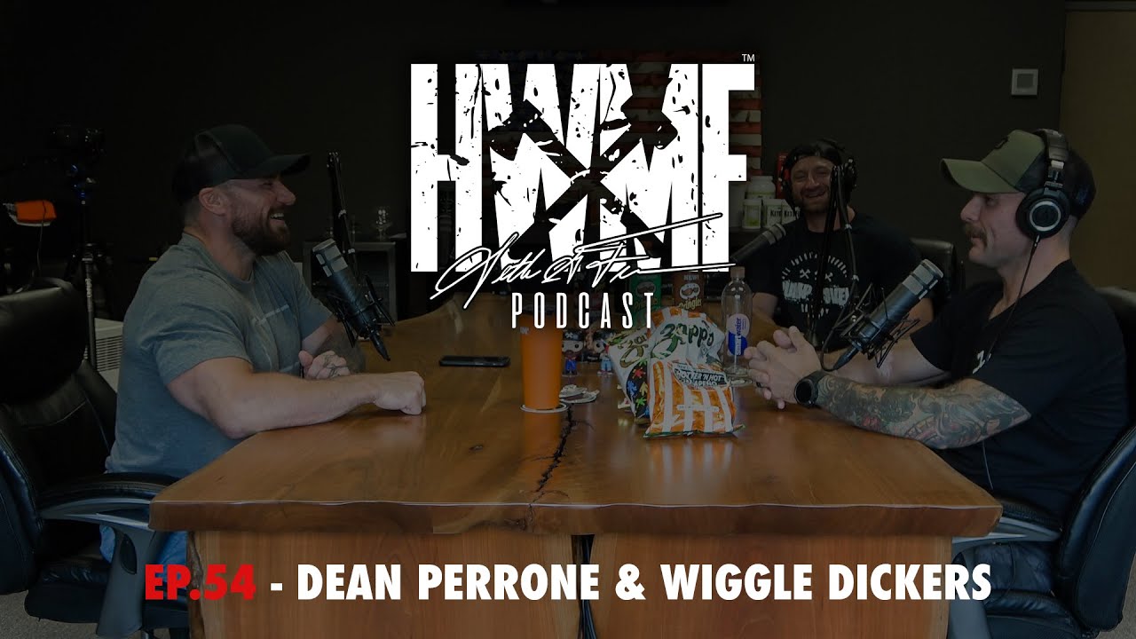 #54 - DEAN PERRONE & WIGGLE DICKERS | HWMF Podcast