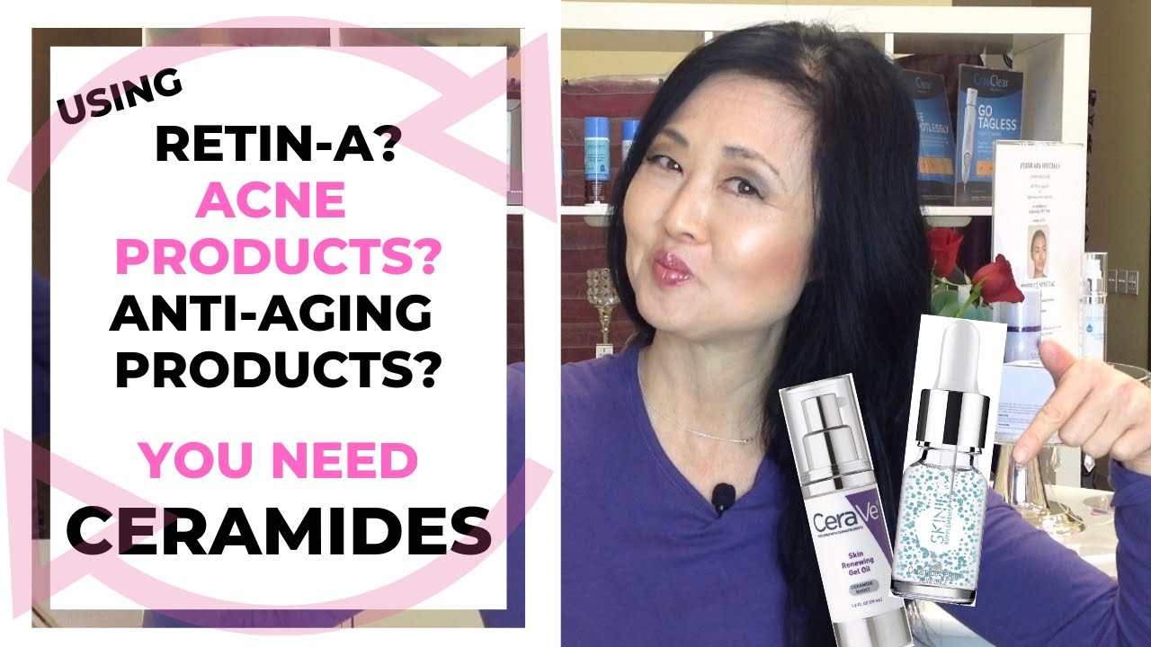 Using Retin A, Anti Aging or Acne Products?  You need Ceramides in Skin Care