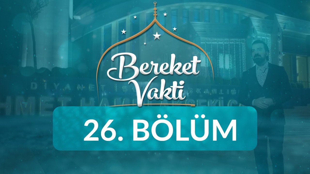 Hayırlı Nesil Yetiştirmek - Bereket Vakti 26. Bölüm