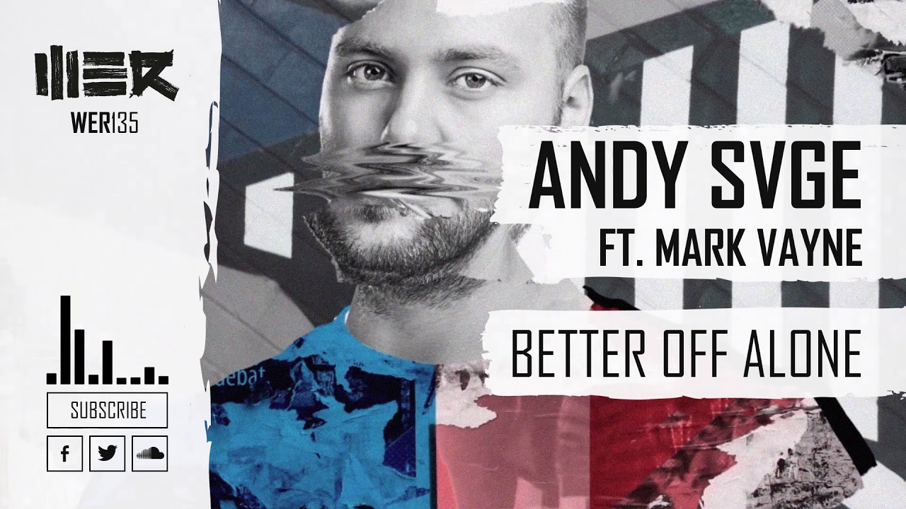 Better Off Alone - ANDY SVGE ft. Mark Vayne