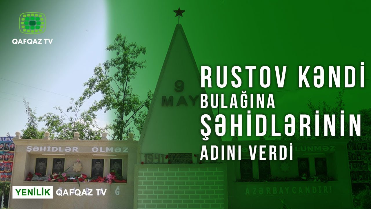 RUSTOV KƏNDİ BULAĞINA ŞƏHİDLƏRİNİN ADINI VERDİ