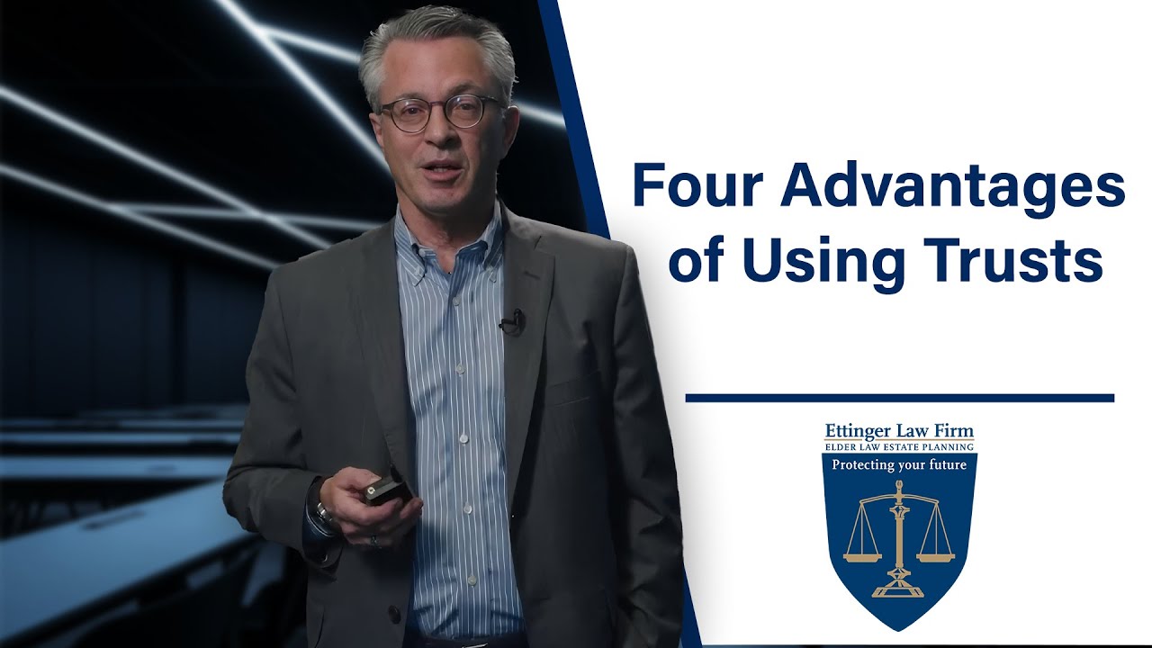 Four Advantages of Using Trusts with Ettinger Law Firm