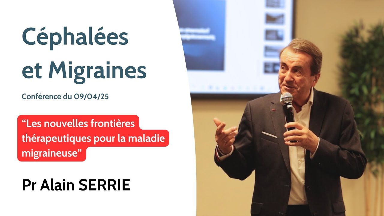 2/4 - Les nouvelles frontières thérapeutiques pour la maladie migraineuse - Pr Alain Serrie