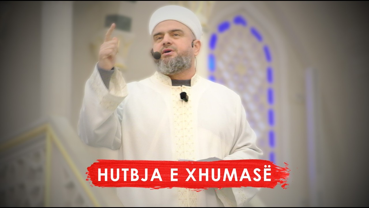 HUTBJA 59| Besimtarët që Zoti i zgjedh me përkujdesje të veçantë (2) - Xhamia e Namazgjasë