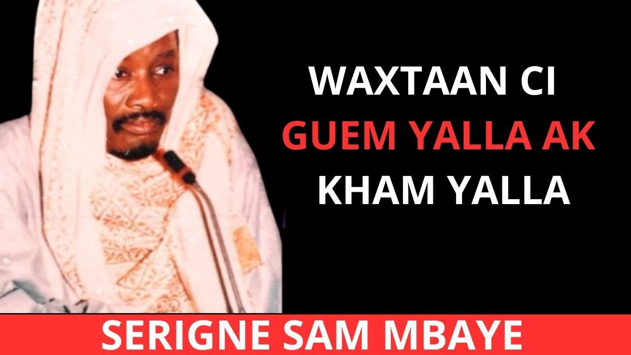 Wakhtan ci Guem Yalla ak Kham Yalla | Serigne Sam Mbaye