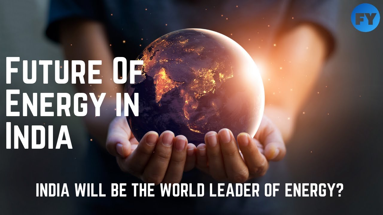 Future Of Energy in India | Future Plan for Renewable Energy in India | Secure Clean Energy Future