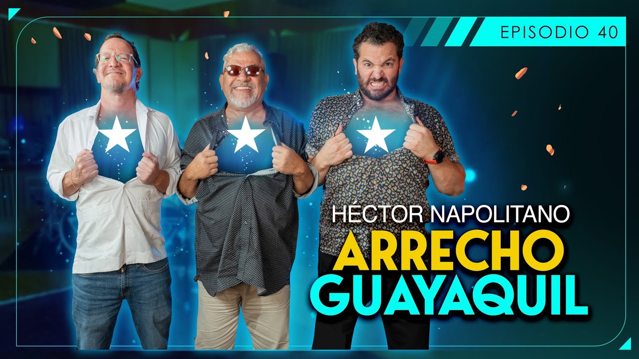 SUERTE CRUZADA - ARRECHO GUAYAQUIL - HECTOR NAPOLITANO- EP40 - T2