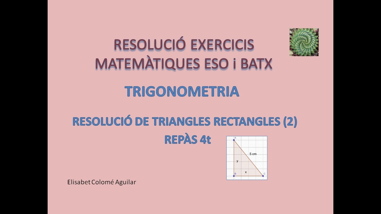 @Elisabet Colomé: TRIGONOMETRIA. RESOLUCIÓ TRIANGLES RECTANGLES (2)