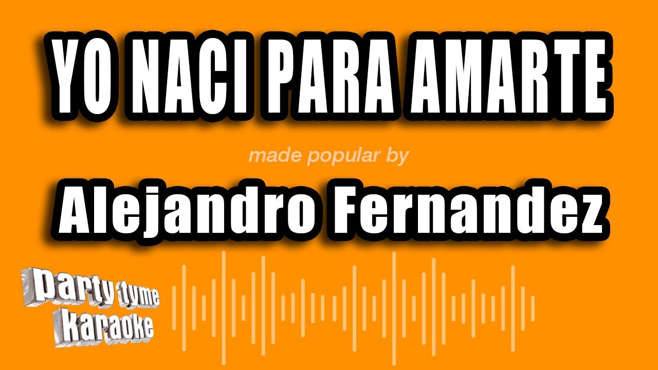 Alejandro Fernandez - Yo Naci Para Amarte (Versi&oacute;n Karaoke)