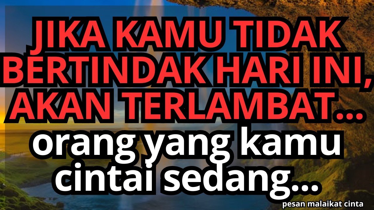 🚨JIKA KAMU TIDAK BERTINDAK HARI INI, AKAN TERLAMBAT... orang yang kamu cintai sedang...