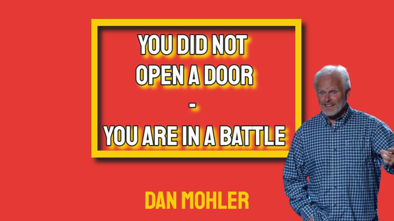✝️ You did not open a door you are in a battle - Dan Mohler
