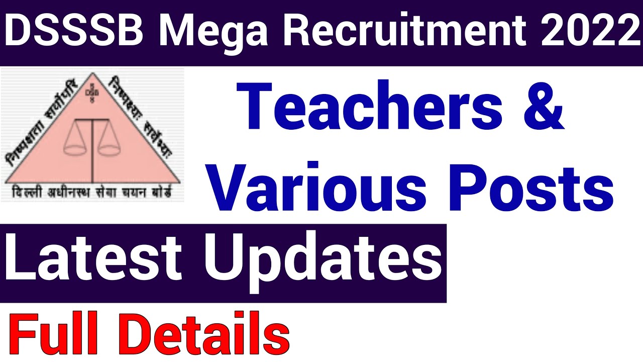 DSSSB RECRUITMENT 2022 I TEACHERS & OTHER POSTS I LATEST UPDATES I COMPLETE DETAILS I DSSSB TEACHERS