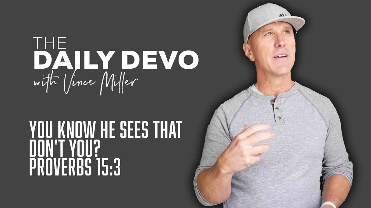 You Know He Sees That Don't You? | Devotional | Proverbs 15:3