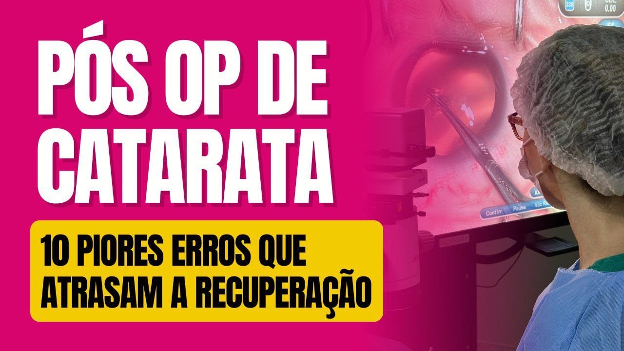 Recupere a Visão Mais Rápido: Evite Estes 10 Erros Após a Cirurgia de Catarata!