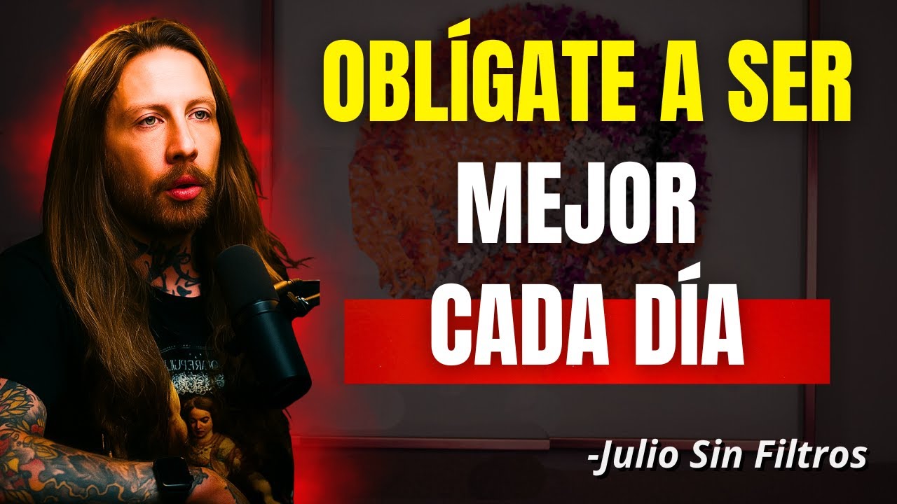 ¿Harto del fracaso? Oblígate a controlar tu mente | Julio Sin Filtros