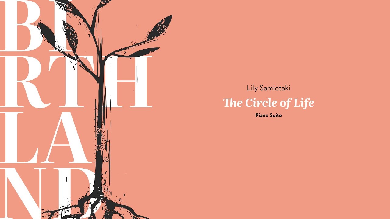 II. Birthland - &laquo;The Circle of Life&raquo; Piano Suite by Lily Samiotaki