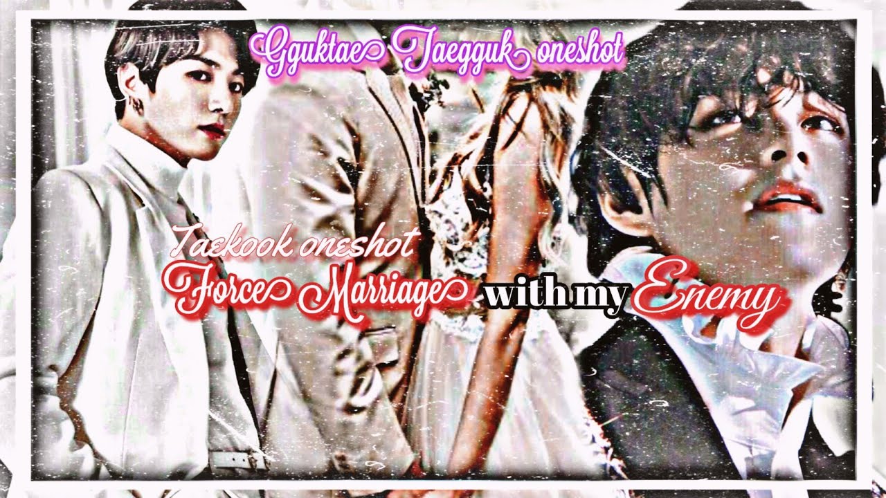 Taekook Vkook oneshot |🦋Force Marriage with my Enemy🦋|