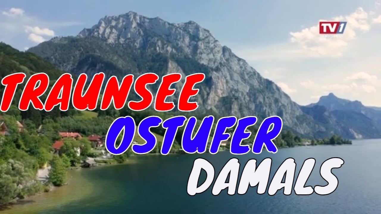 Traunsee Ostufer - Die Traunsteinstra&szlig;e, Damals und Heute. Das Kalkwerk und der Tourismus....