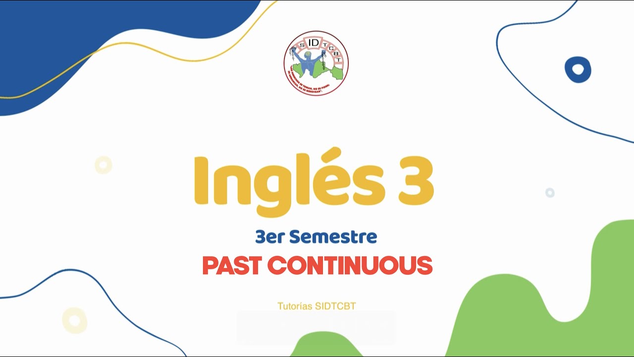 PAST CONTINUOUS - INGLÉS III - BLOQUE II