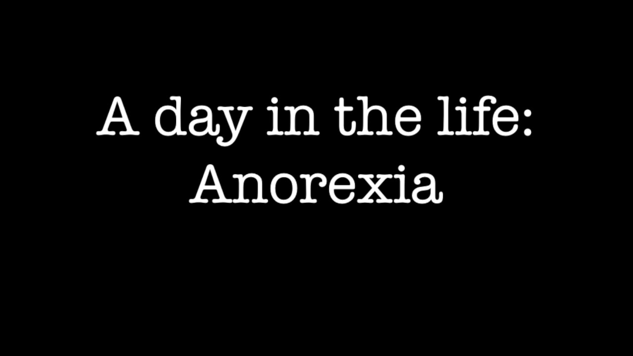 A day in the life: Anorexia