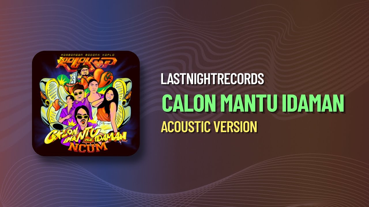CALON MANTU IDAMAN - ACOUSTIC VERSION + PIANO INSTRUMENTAL (LastNightRecords)