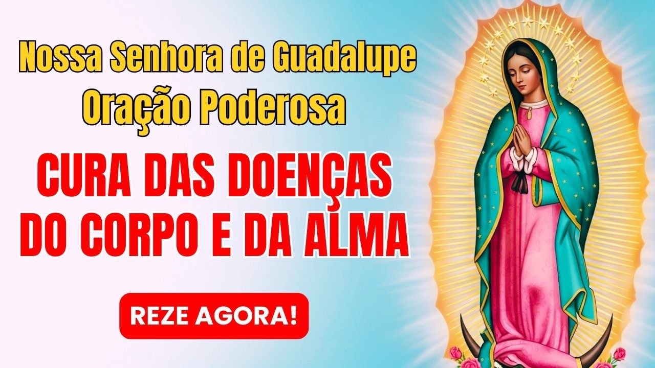 Oração a Nossa Senhora de Guadalupe pela Cura do Corpo e da Alma | Reze e Receba Bençãos Hoje! 🙏❤️