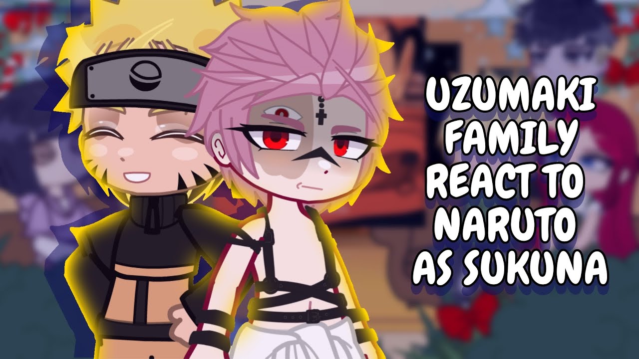 Uzumaki Family React To Naruto As Sukuna || Gacha React