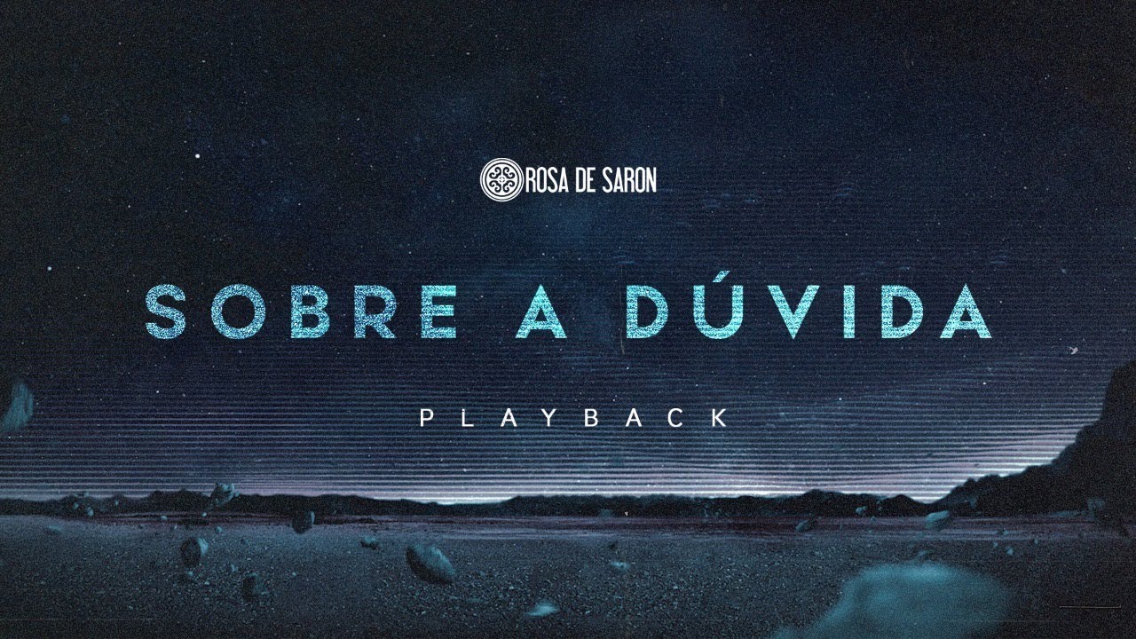 Rosa de Saron - Sobre a Dúvida PLAYBACK