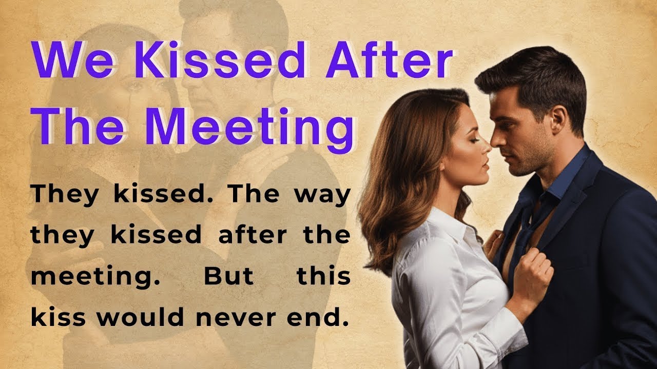 We Kissed After the Meeting   Learn English Through Story Level 2   Listening Practice B1   B2
