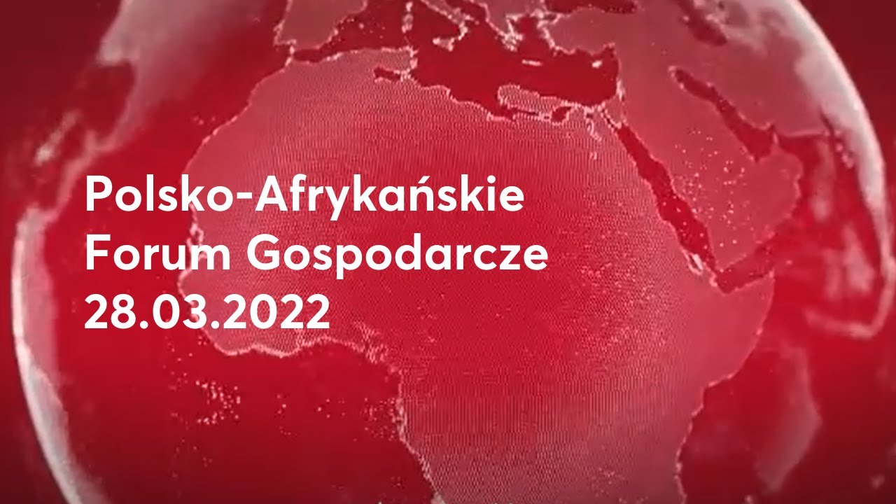 The Polish-African Economic Forum - 28 March 2022 - register now