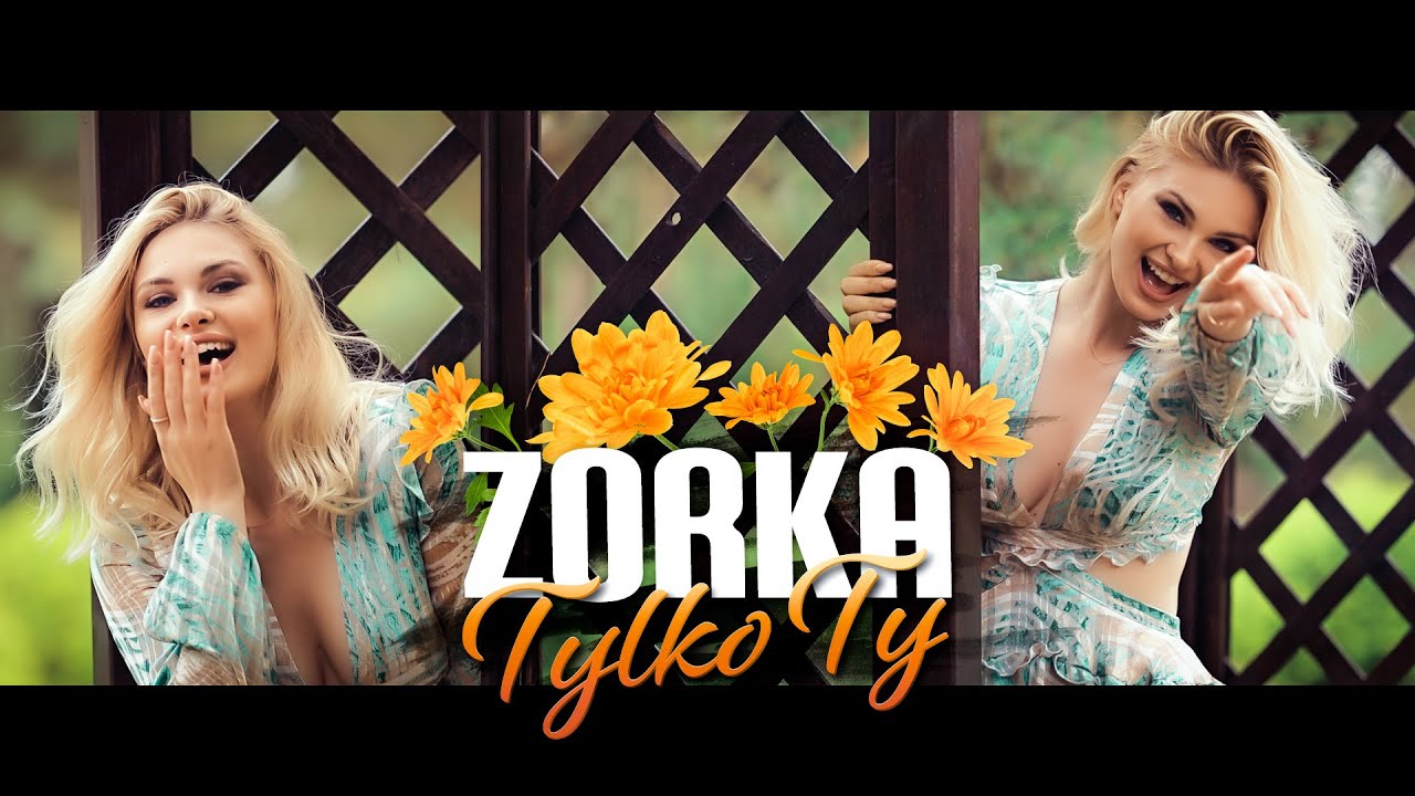 ZORKA – Tylko Ty (Official Music Video)