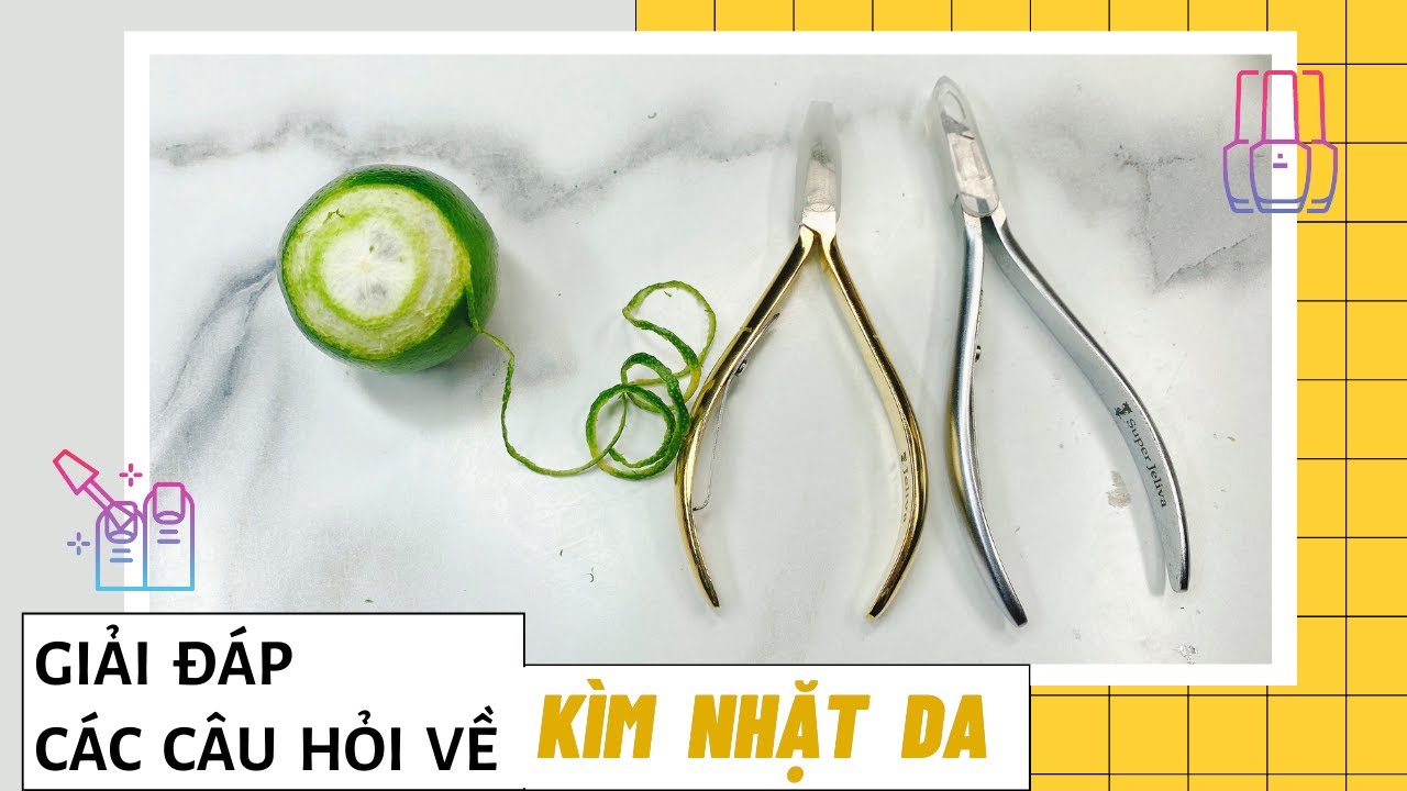 Giải đáp các câu hỏi về kìm nhặt da - Bài học nhặt da thợ nail nào cũng cần trải qua