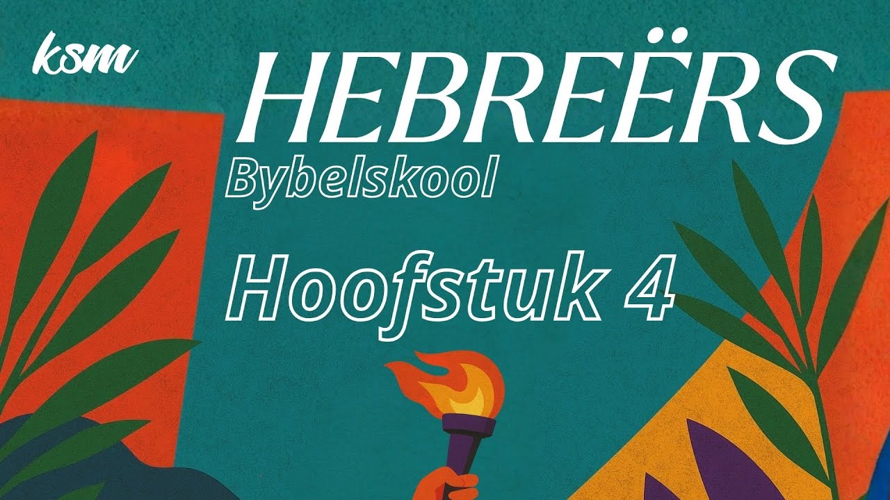 KSM Bybelskool | 4 Feb. | Hebreërs I Hoofstuk 4