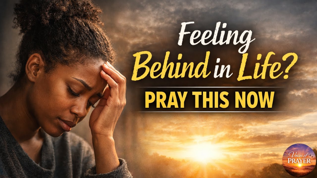 This Prayer is For The Person Who Feels Behind In Life