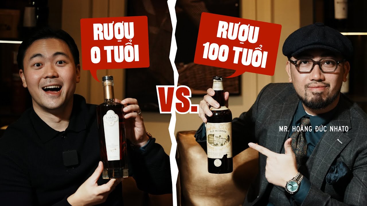 Rượu 0 Tuổi Vs. Rượu 100 Tuổi | Blind Tasting cùng Mr. Hoàng Đức NHATO
