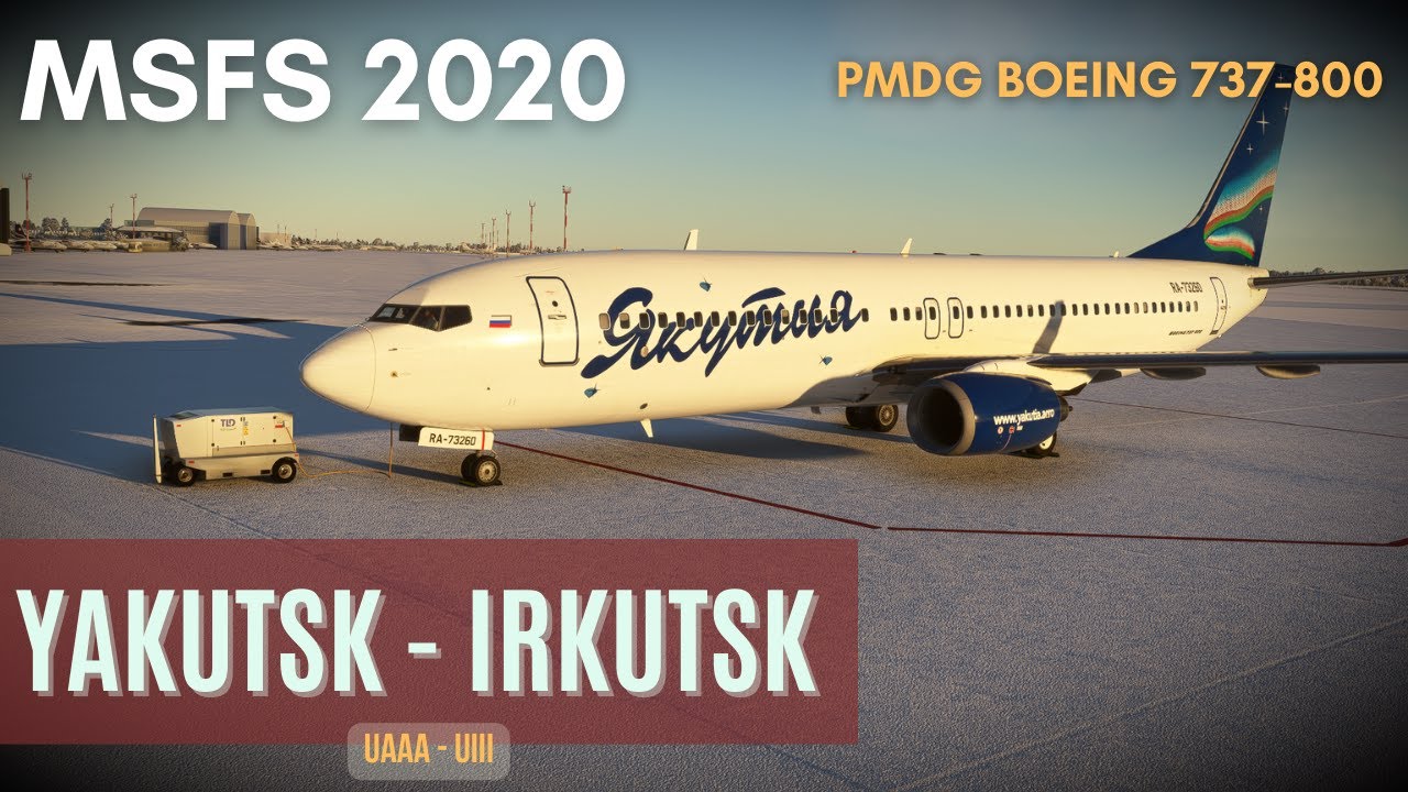 MSFS 2020 | Якутск [UEEE] - Иркутск [UIII] | PMDG Boeing 738 Yakutia | Vatsim+GSX+FSRealistic