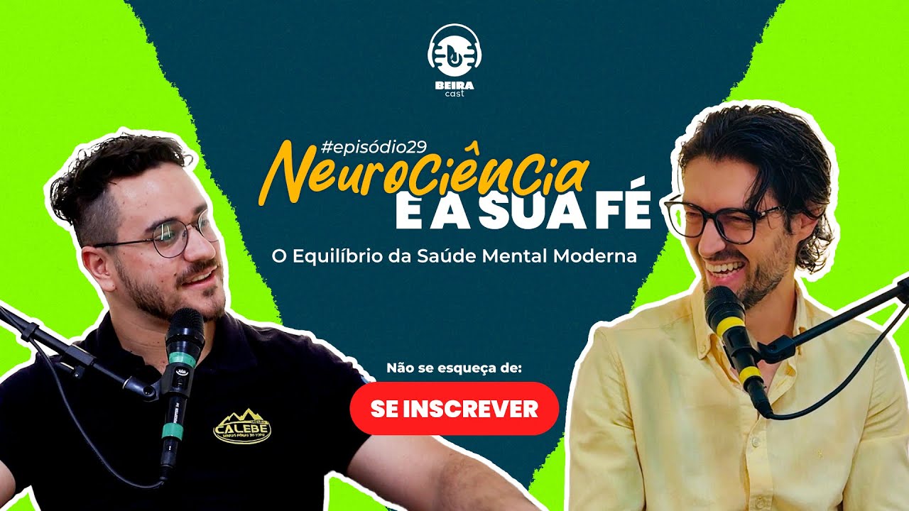 Neurociência e Fé: O Equilíbrio da Saúde Mental Moderna (Eder Rodrigues) | BeiraCast#29