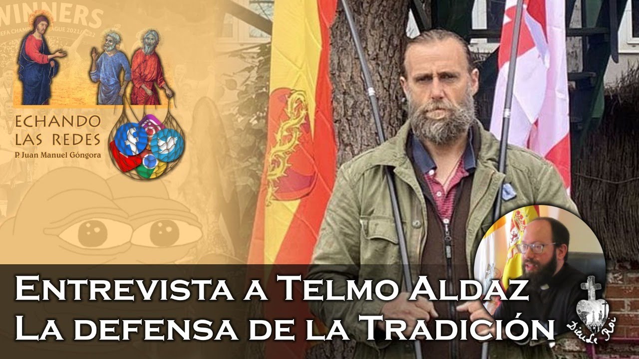 Entrevista a Telmo Aldaz: La defensa de la Tradición - Echando las redes 13