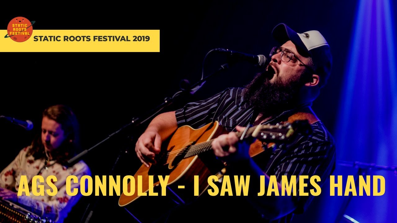 Ags Connolly - I Saw James Hand (Static Roots Festival 2019 - official video)