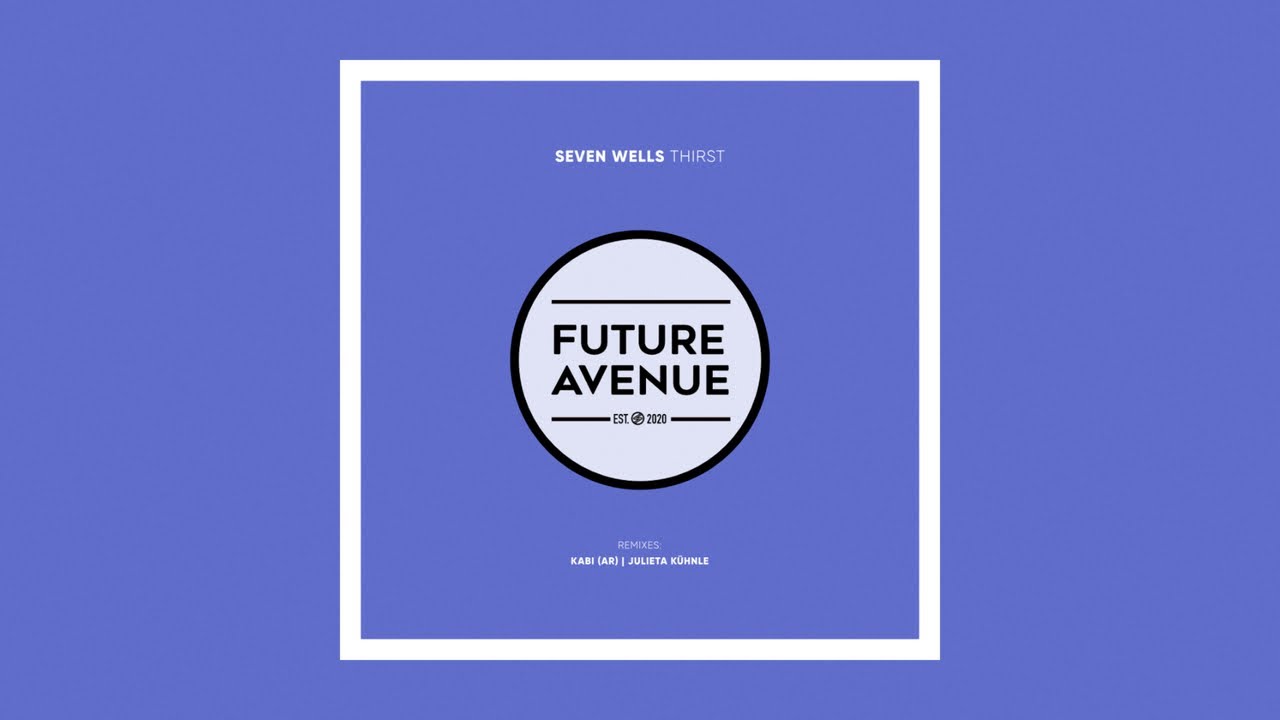 Seven Wells - Thirst (Kabi Remix) [Future Avenue]