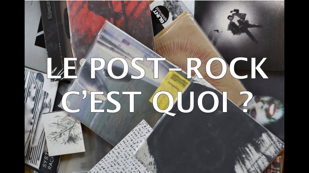 Le Post-Rock ! Qu'est-ce que c'est ?